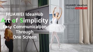 HUAWEI IdeaHub: Art of Simplicity, Easy Communication Through One Screen