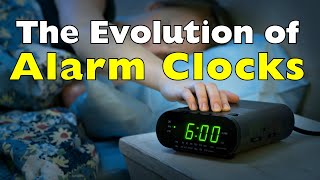 How the Alarm Clock Evolved to Wake Us Up Every Day