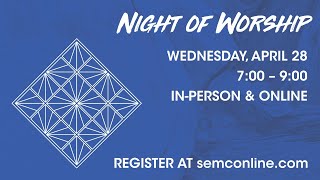 SEMC - Night of Worship (*Online Only)