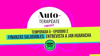 Finanzas Saludables. Entrevista a Jan Huaracha