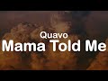 Quavo - Mama Told Me (Clean Lyrics)