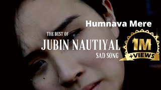 Humnava Mere  Slowed + Reverb  | Heart Touching Sad Song | Jubin Nautiyal | Sad Song