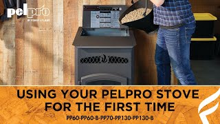 Using Your PelPro Stove for the First Time