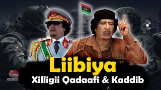 LIIBIYA | Xilligii Qadaafi iyo Kaddib | Taariikhda Xukunkii Qadaafi