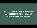 SQL : Why does adding an INNER JOIN make this query so slow?