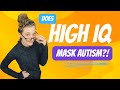 Does High IQ Mask Autism? | Unedited