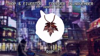 [♫Rap] Jhop \u0026 Fivestar - Forever In November ft. Jackson Moody