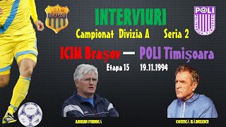 INTERVIURI: Costică Rădulescu și Adrian Furnică - după meciul ICIM Brașov-Poli Timișoara 19.11.1994