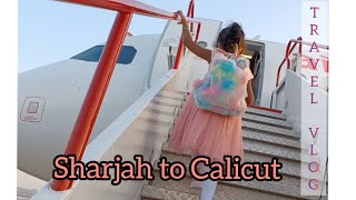 Sharjah to Calicut | travel vlog | KOZHIKODE | Back to Home 🛫🏡 #dayinmylife #travelvlog #dayvlog