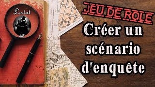 Jeu de rôle - Créer un scénario d'enquête