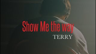 【MV】TERRY / Show Me the way