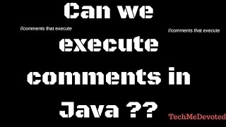 Can we execute comments in Java ??