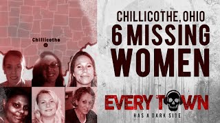 Chillicothe, Ohio: The Disappearances & Deaths of 6 Women within 14 Months