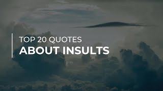 Top 20 Quotes about Insults | Daily Quotes | Quotes for You | Good Quotes