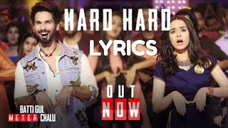 Hard Hard lyrics song | Batti Gul meter chalu , Shahid Singh , Sachet t , prakritik , sahhid k ,