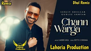Chann Warga Dhol Remix Surjit Bhullar Remix By Lahoria Production New Punjabi Song Letest Songs2022