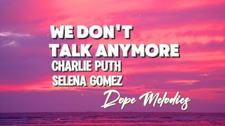 Charlie Puth ft. Selena Gomez - We Don't Talk Anymore [Lyrics]