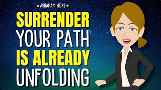 SURRENDER: Your Path Is Already Unfolding ✨ Abraham Hicks 2024