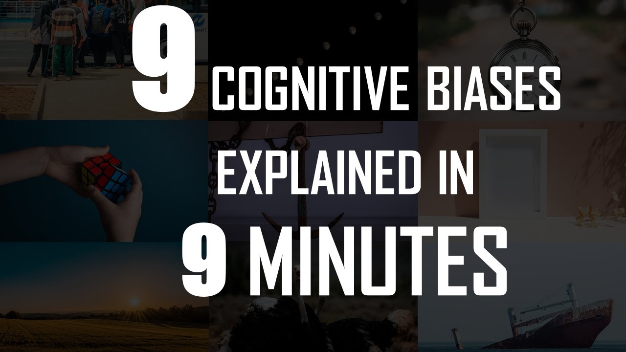 9 Cognitive Biases Explained In 9 Minutes - YouTube