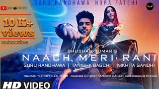 Naach Meri Rani:💃🏻🕺🏻 Guru Randhawa Feat. Nora Fatehi |meri Rani nach