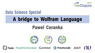 re:Clojure 2021 Data Science Special: A bridge to Wolfram Language -- Pawel Ceranka