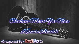 Chahun Main Ya Naa Karaoke Akustik