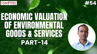 #54 Economic Valuation of Environmental Goods \u0026 Services | Different Valuation Approaches | Part 14