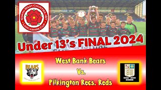 NWC U13s Lancashire Cup Final 2024  -  West Bank Bears vs.  Pilkington Recs Reds