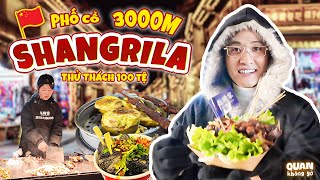 Phố Cổ Shangrila Cao hơn 3000M - Trung Quốc | Thử Thách 100 Tệ
