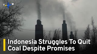 Indonesia Struggles To Quit Coal Despite Promises | TaiwanPlus News