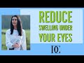 Reduce Swelling Under Your Eyes￼