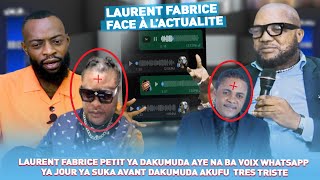 LAURENT FABRICE PETIT YA DAKUMUDA AYE NA BA VOIX WHATSAPP YA JOUR YA SUKA  AVANT DAKUMUDA AKUFU MAWA