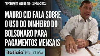 MAURO CID FALA SOBRE O USO DO DINHEIRO DO BOLSONARO PARA PAGAMENTOS MENSAIS