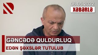 GƏNCƏDƏ QULDURLUQ EDƏN ŞƏXSLƏR TUTULUB