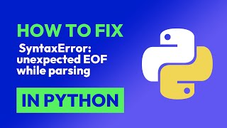 How to fix SyntaxError: unexpected EOF while parsing in Python