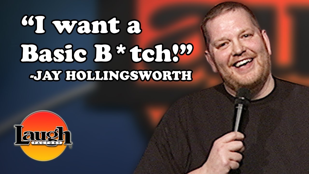 "I Want A Basic B*tch!" | Jay Hollingsworth | Stand-Up Comedy - YouTube