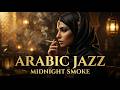 A Magical Arabian Night Journey ✨ Relaxing Oud & Jazz Fusion for Midnight Vibes