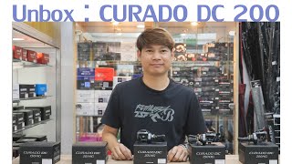 Unbox : Shimano CURADO DC 200 [ 2022 ]