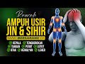 RUQYAH AMPUH  USIR JIN SIHIR YANG BERSARANG DI KEPALA, OTAK, TENGGOROKAAN, LEHER, PERUT & KEMALUAN