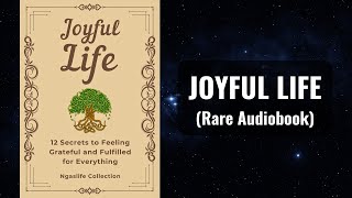 Joyful Life - 12 Secrets to Feeling Grateful and Fulfilled for Everything Audiobook