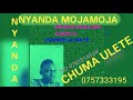 NYANDA MOJAMOJA UJUMBE WA CHUMA ULETE