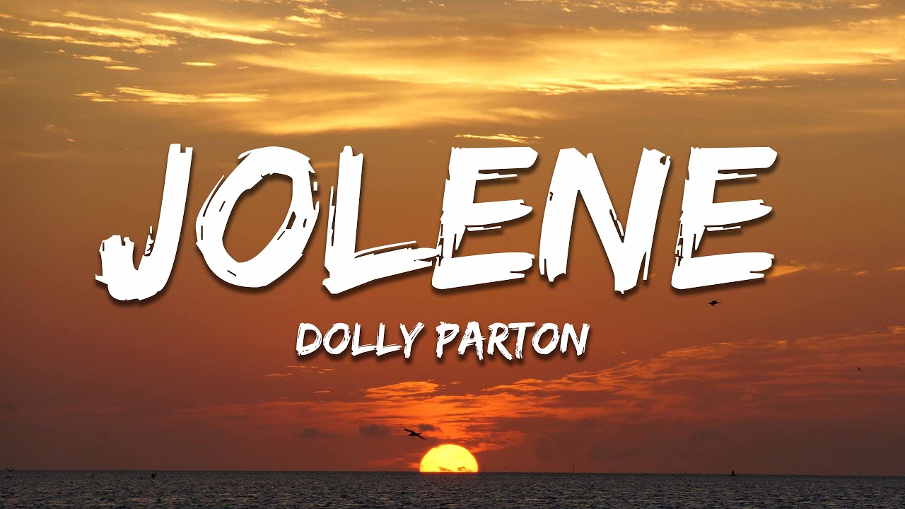 Dolly Parton - Jolene (Lyrics) - YouTube