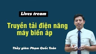 Truyên tải điện năng máy biến áp  - Vật lý 12 - Thầy giáo phạm quốc toản