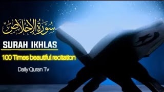 SURAH AL IKHLAS | سورة الاخلاص | surah ikhlas | Kul Sharif | Quran | 100 Time | Daily Quran Tv |