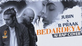 O Bedardeya | AI Rap Cover | Jubin X B Praak | Arijit Singh #aicover