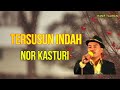 NOR KASTURI - TERSUSUN INDAH  (JORO)