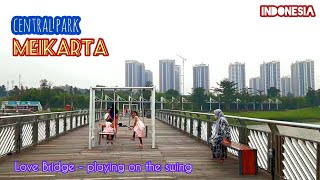 Central Park Meikarta Cikarang / Love Bridge / walking walking indonesia