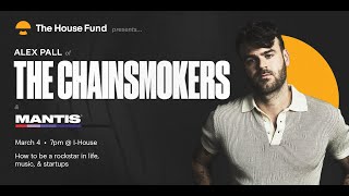 Alex Pall of The Chainsmokers & Mantis