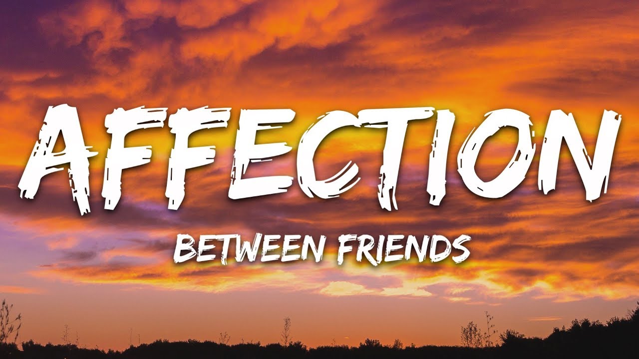 Between Friends Affection Lyrics Chords Chordify