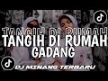 DJ MINANG TERBARU || TANGIH DI RUMAH GADANG || TERBARU VIRAL TIKTOK 🔥